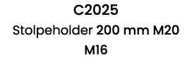 C2025 Stolpeholder 200 mm M20 M16