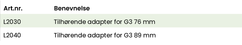 Art nr ,Benevnelse,L2030,Tilhørende adapter for G3 76 mm,L2040,Tilhørende adapter for G3 89 mm