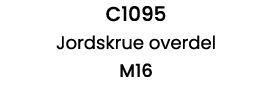 C1095 Jordskrue overdel M16